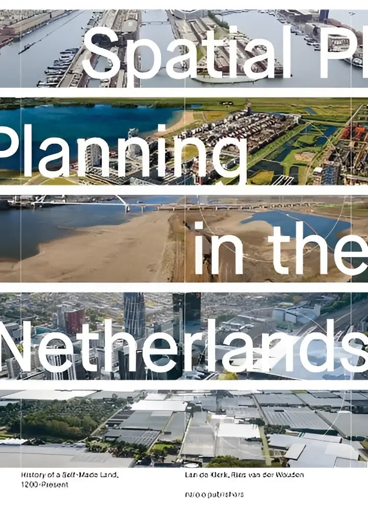 Cover of the book spatial planning in the netherlands by lars de klerk and ries van der wouden published by nai010 uitgevers