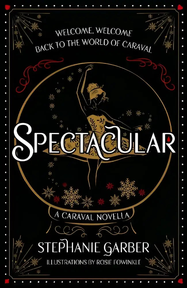 Spectacular a caraval novella from stephanie garber with an ornate black cover featuring a ballerina in a golden tutu
