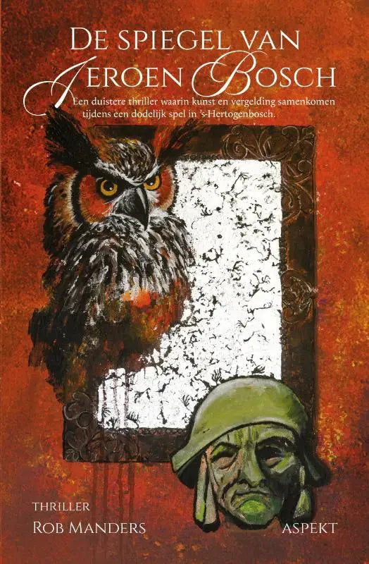 De spiegel van jeroen bosch boekcover met gedetailleerde illustratie van een uil in bruine en oranje tinten bij een witte raamkozijn