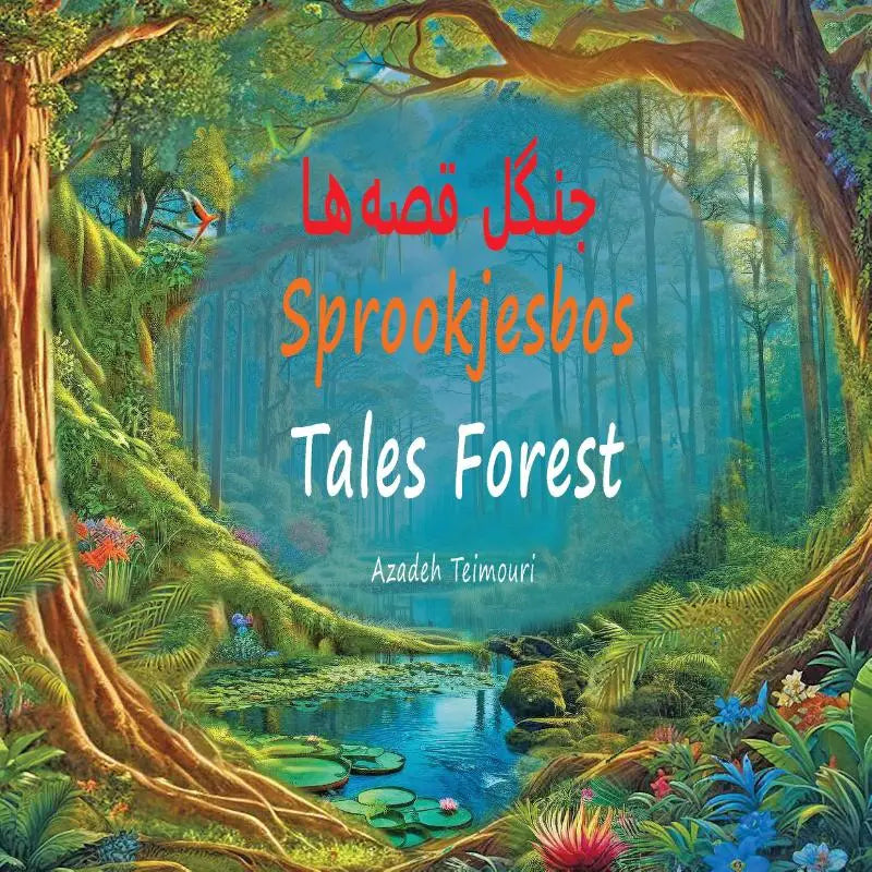 De voorkant van het kinderboek Tales Forest door Azadeh Teimouri met een levendige illustratie van een groen bos in Sprookjesbos