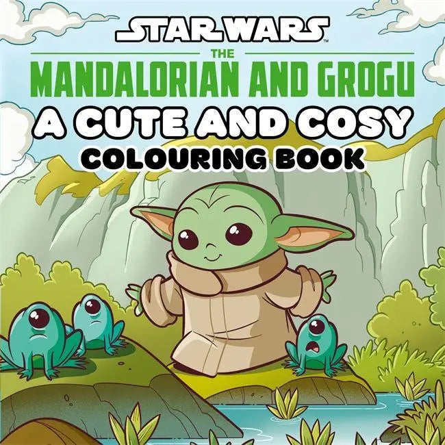 Star Wars The Mandalorian and Grogu: A Cute and Cosy Colouring Book - A Cute and Cosy Colouring Book