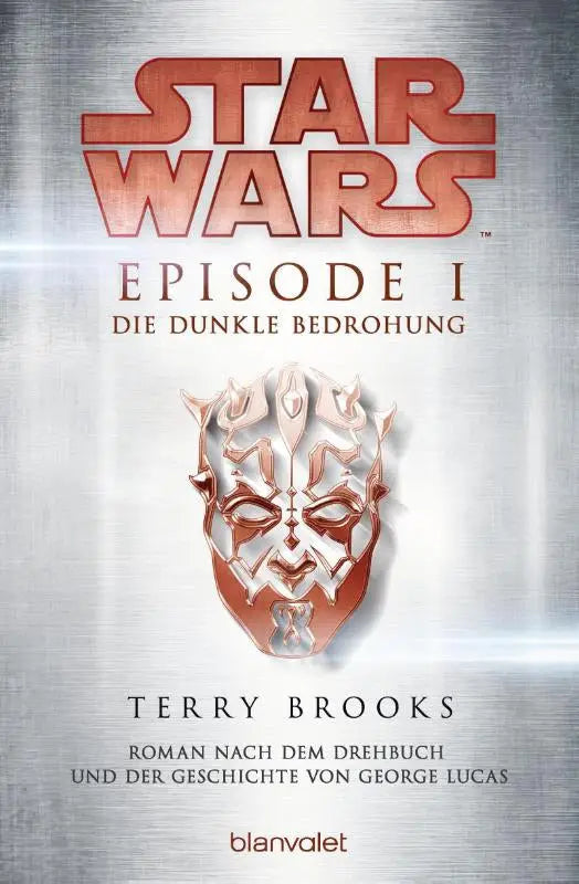 Star Wars(TM) - Episode I - Die dunkle Bedrohung - Roman nach dem Drehbuch und der Geschichte von George Lucas