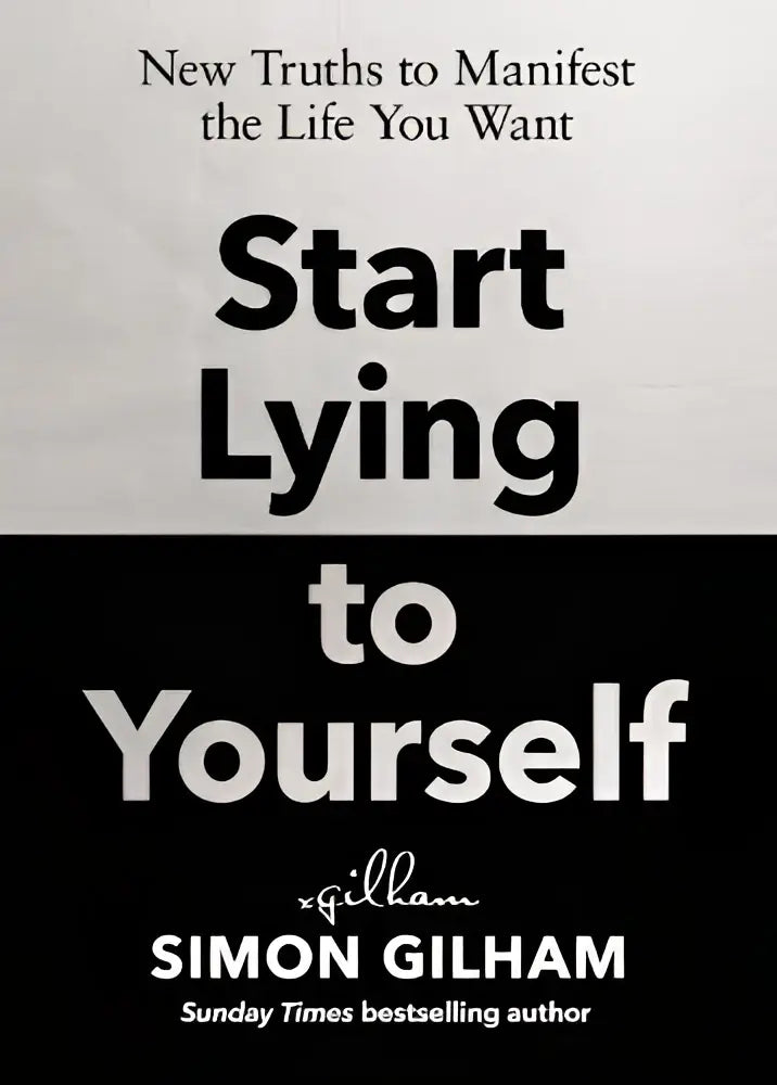 Zwart-witte boekcover start lying to yourself van simon gilham met gedurfde titel over lying to yourself
