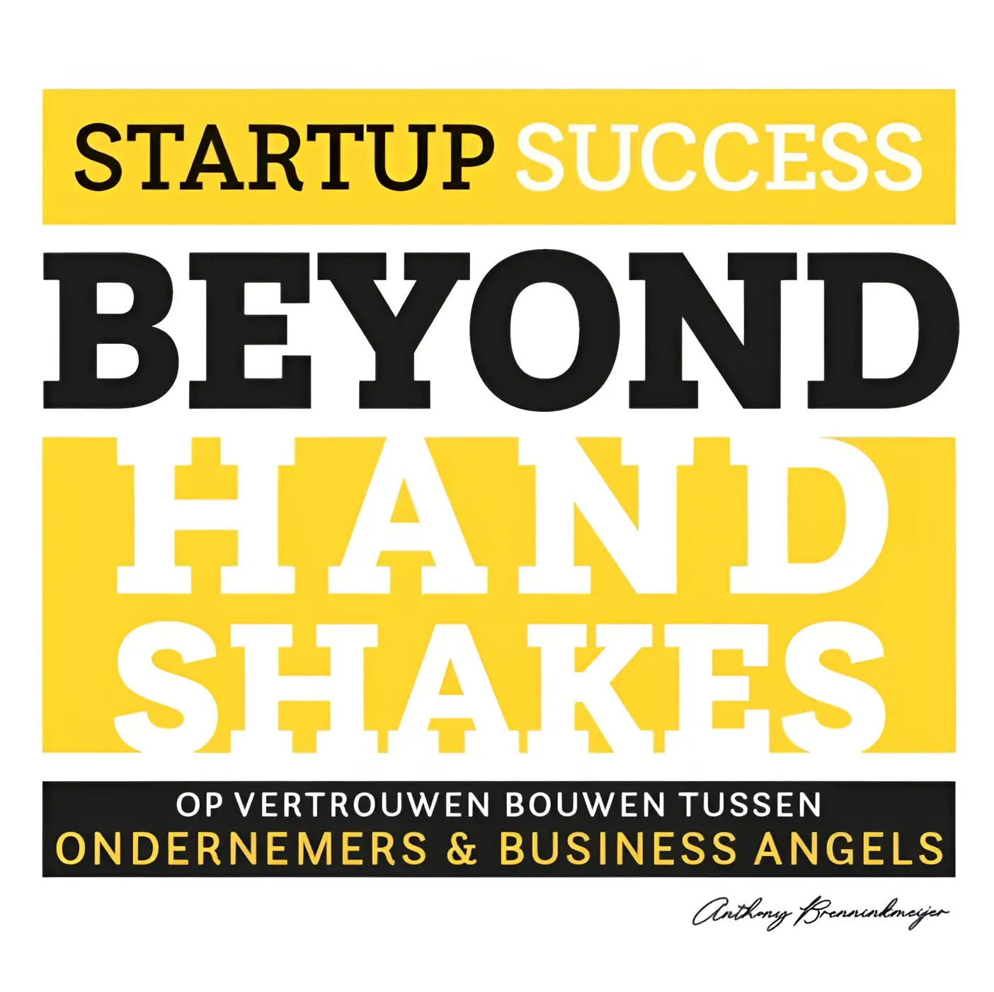 Gele en zwarte boekcover met witte tekst startup success beyond handshakes van anthony bennisdey over vertrouwen bouwen