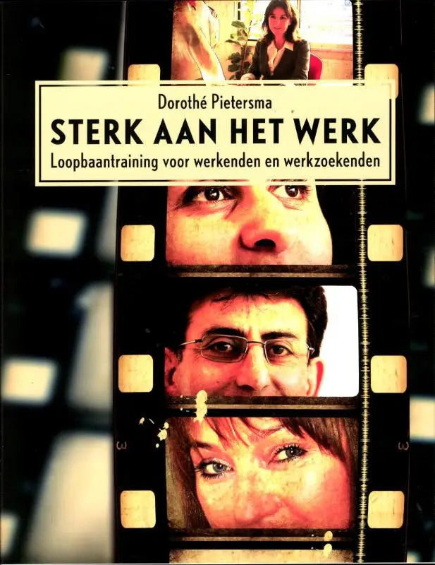 Boekcover Sterk aan het werk van Dorothée Pietersma met filmstrookportretten