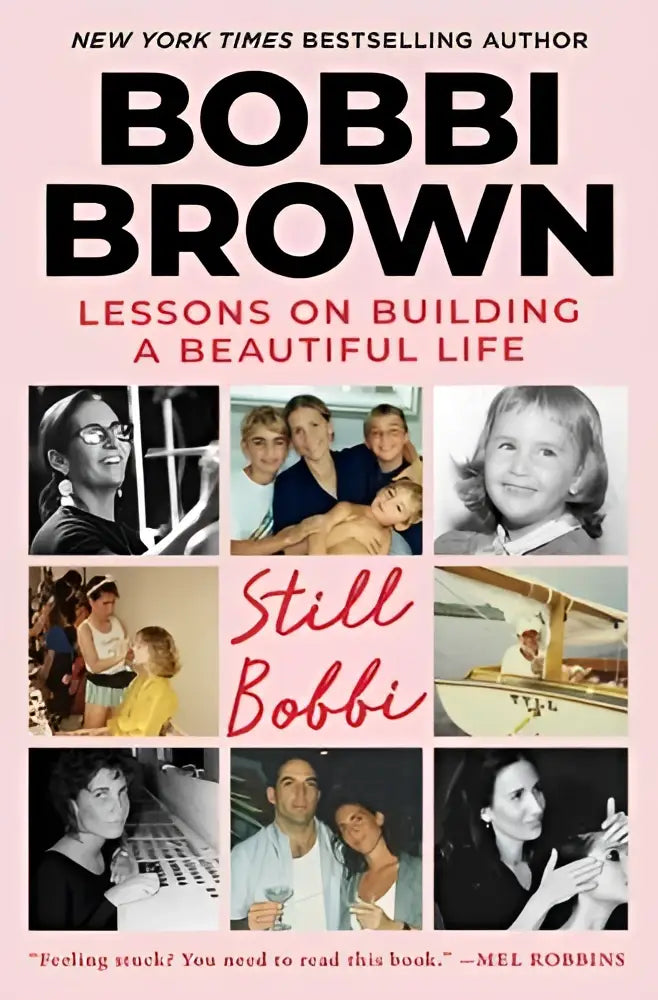 De boekomslag van Still Bobbi bevat lessons on building een beautiful life door Bobbi Brown met levensfoto’s