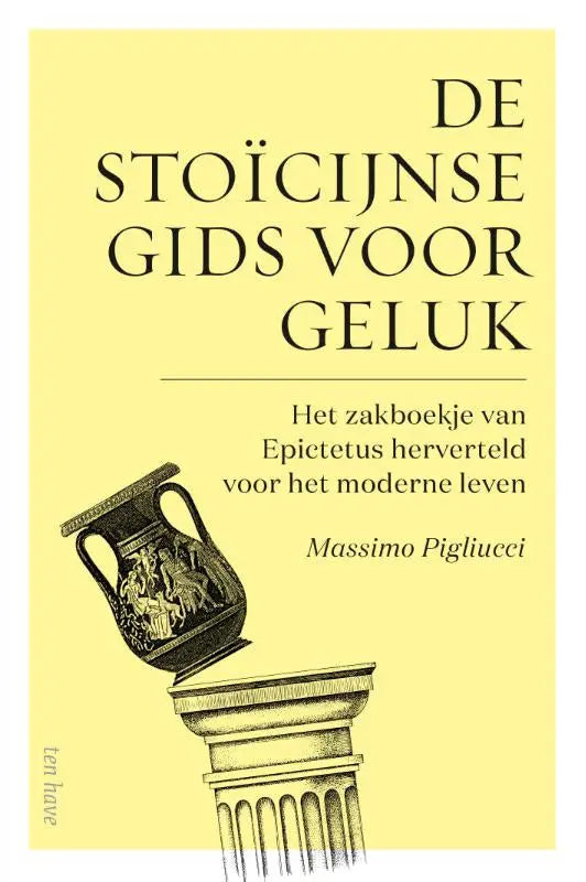 De stoïcijnse gids voor geluk - Het zakboekje van Epictus herverteld voor het moderne leven