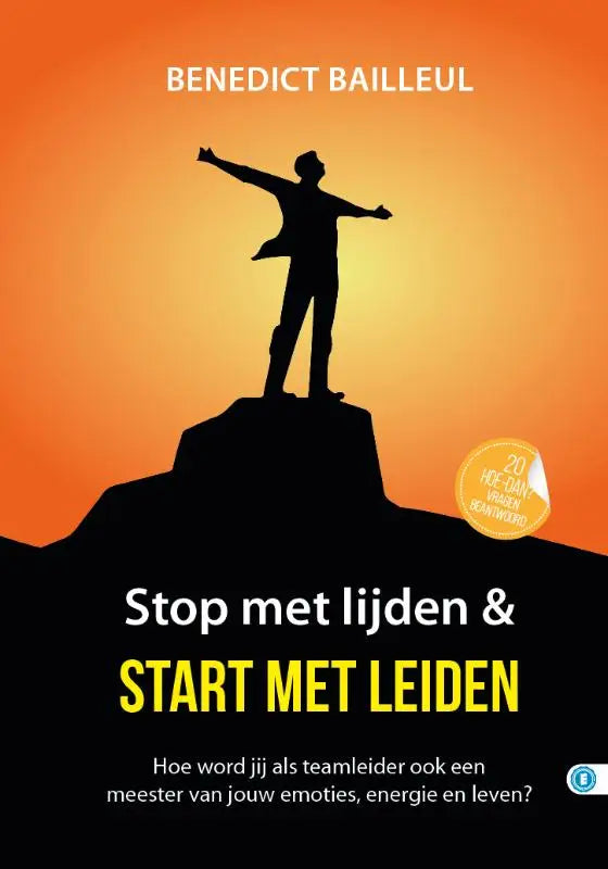 De boekcover van stop met lijden en start met leiden toont een zwarte silhouet op een bergtop tegen een oranje hemel