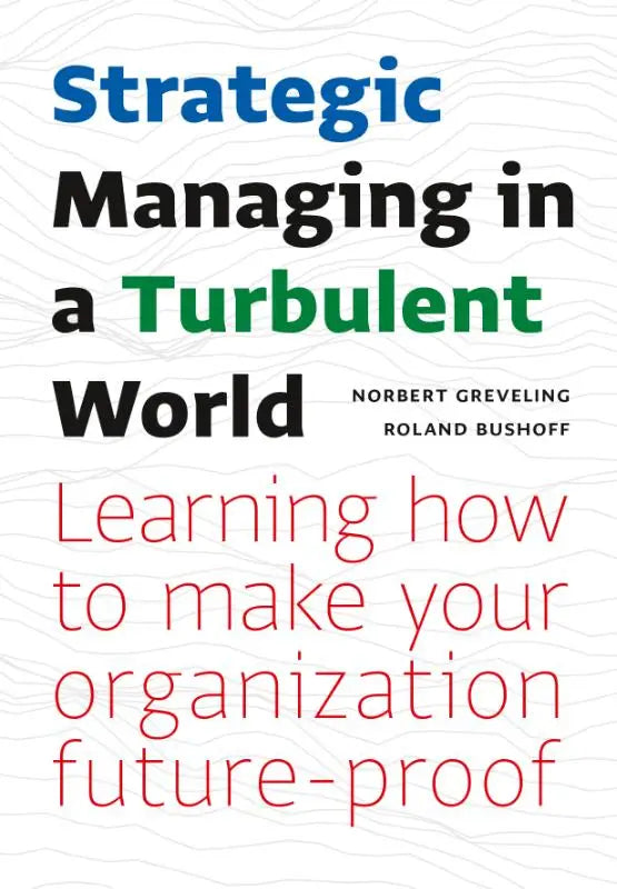 De boekcover van strategic managing in a turbulent world door norbert greveling toont blauwe, zwarte, groene en rode tekst op wit
