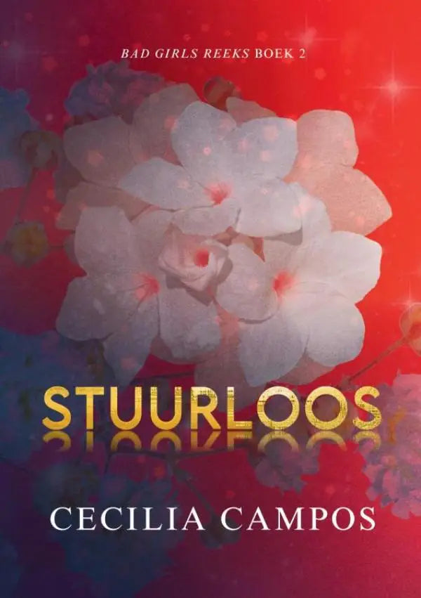 De cover van stuurloos bad girls reeks boek 2 toont doorzichtige witte bloemen op een rode en paarse achtergrond