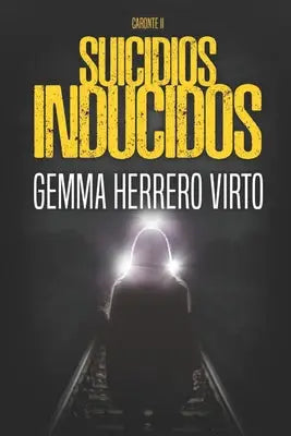 Suicidios inducidos - Una nueva aventura de los personajes de La red de Caronte