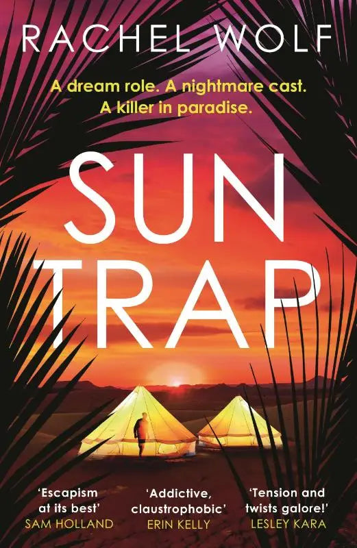 The book cover for sun trap by rachel wolf shows bold white letters on a vibrant sunset with silhouetted palm fronds and tents, perfecte bestemming thriller and zonval themes