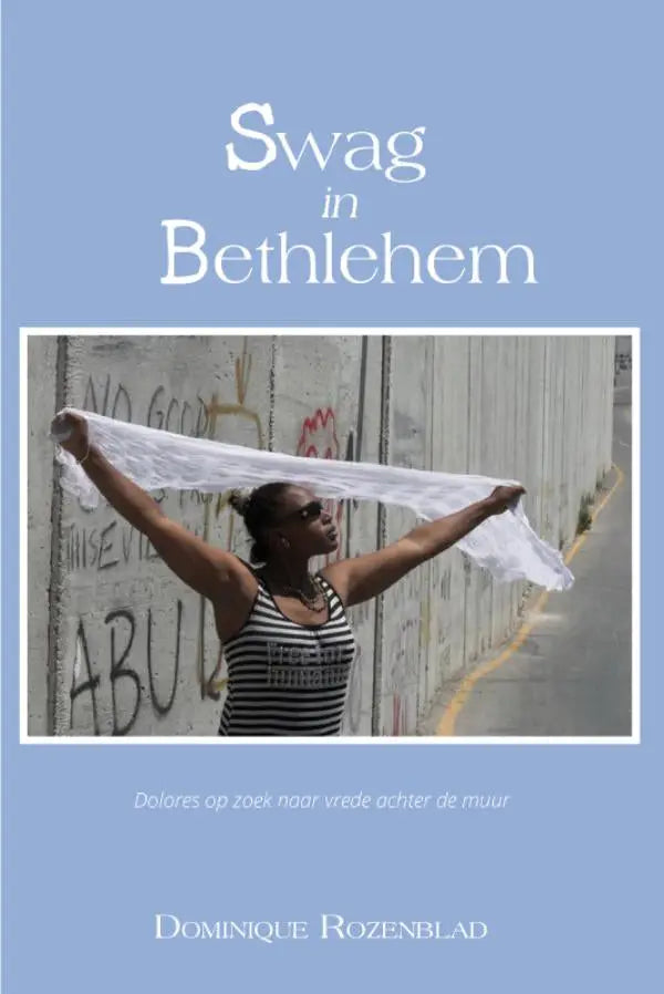 Swag in Bethlehem - Dolores op zoek naar vrede achter de muur