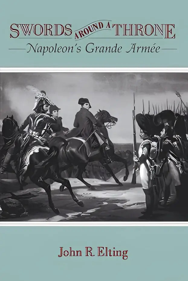De boekomslag van swords around a throne toont een zwart-wit historische illustratie van napoleon’s grande armée op een grijsgroene achtergrond