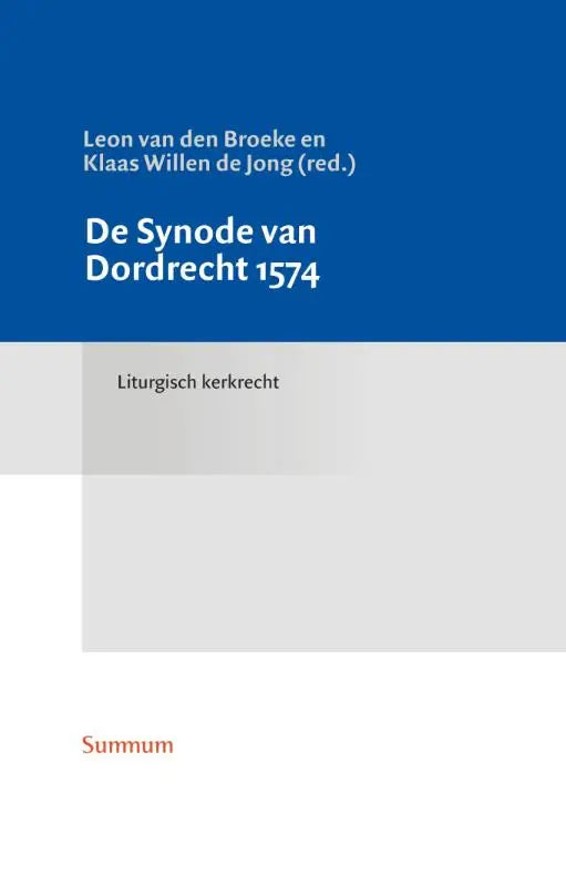 Blauw-wit boekcover de synode van dordrecht 1574 door leon van den broeke en klaas willen de jong liturgisch kerkrecht kerkrecht serie