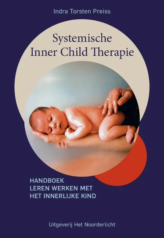 Systemische Inner Child Therapie - Handboek leren werken met het innerlijke kind