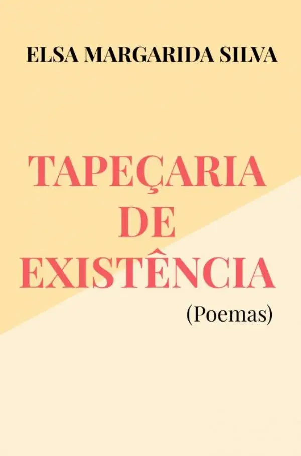 De boekcover van tapeçaria de existência toont de titel in rood seriflettertype met auteur en subtitel gedrukte bovenaan