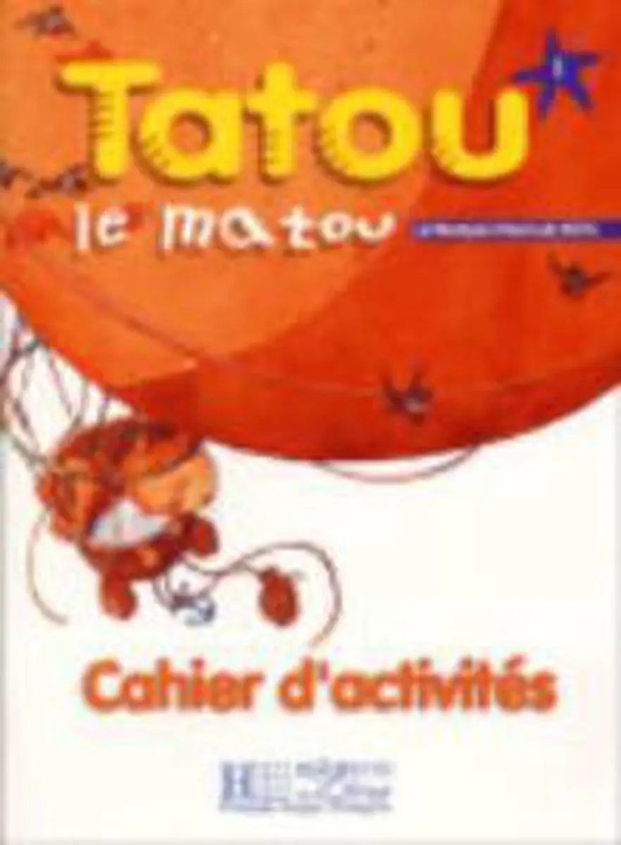 Tatou le matou 1 cahier d’activités - tatou le matou 1 cahier d’activités - boek
