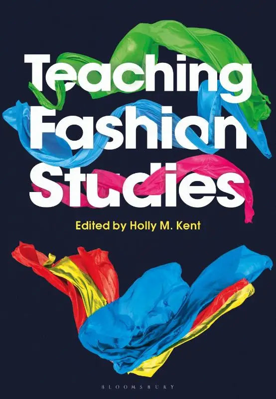 De boekcover van teaching fashion studies, een gids voor teaching fashion en fashion studies, bewerkt door holly m