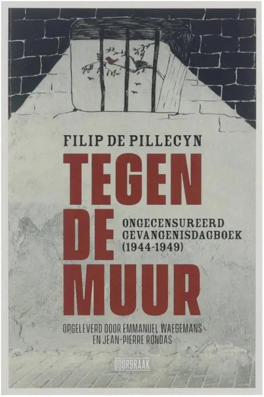 Zwart-wit geïllustreerde boekcover met tralieraam, vogels en bladeren, getiteld tegen de muur door filip de pillecyn