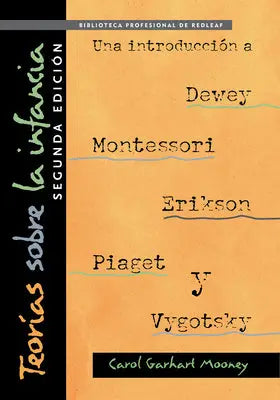 Teorias Sobre la Infancia (Theories of Childhood Spanish Edition) - Una introduccion a Dewey, Montessori, Erickson, Piaget, y Vygotsky