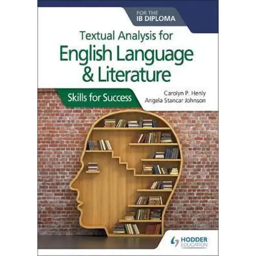 Textual analysis for english language and literature for the ib diploma: skills for success - textual analysis for