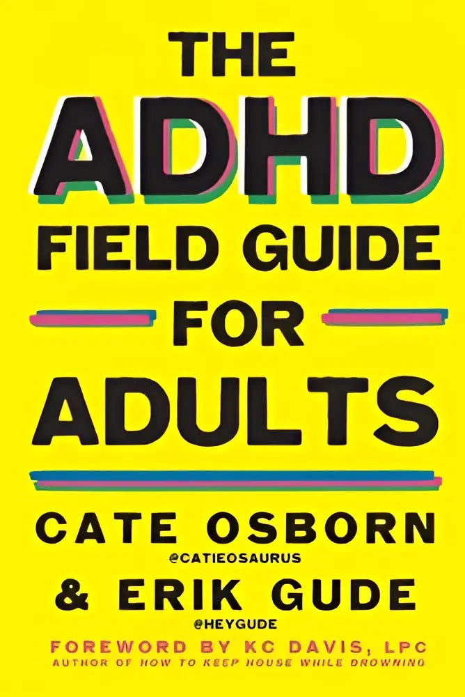 The adhd field guide for adults by cate osborn and erik gude features a bold yellow book cover with colorful horizontal lines