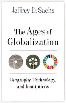 De boekcover van the ages of globalization door jeffrey d met focus op geografie technologie en instituties