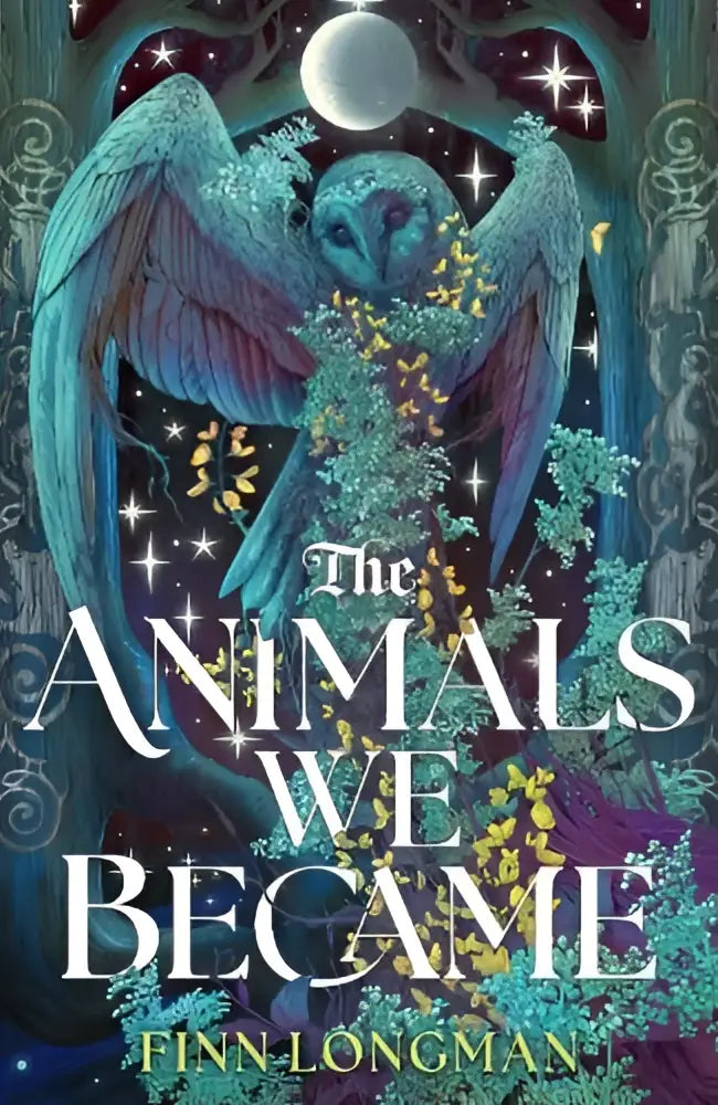 The cover of the animals we became by finn longman shows a mystical teal owl with glowing eyes in an enchanted forest