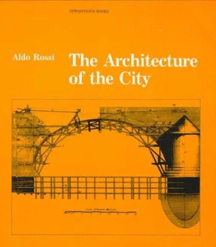 Oranje boekcover van the architecture of the city met zwart-wit architectonisch blauwdruk van een boogbrug van aldo rossi