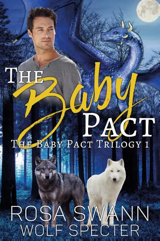 De baby pact is een fantasieroman van rosa swann met een man, twee wolven en een blauwe draak in een maanlichtbos