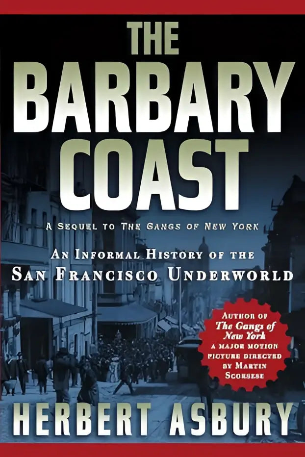 Boekcover van the barbary coast door herbert asbury met witte letters op blauwzwarte achtergrond en straatillustratie