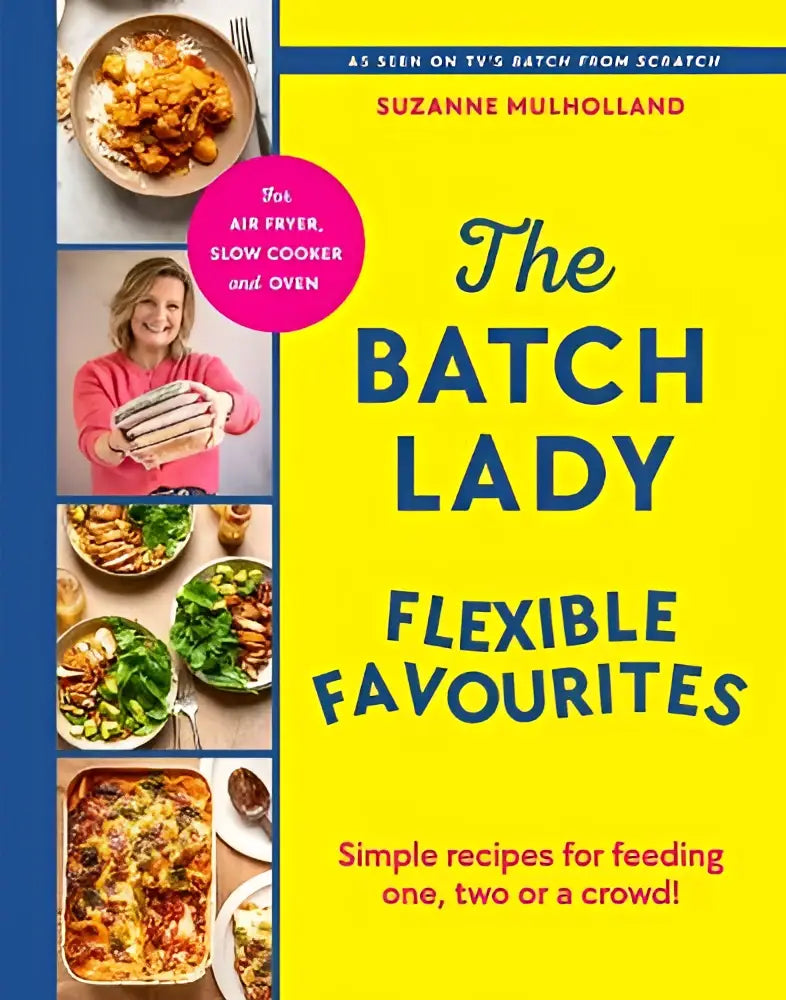 The batch lady flexible favourites cookbook with bright yellow cover features bold text and recipes for air fryer slow cooker or oven use