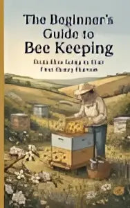 The beginner’s guide to bee keeping hardcover book with beige cover featuring bees and honeycombs from hive setup to your first honey harvest