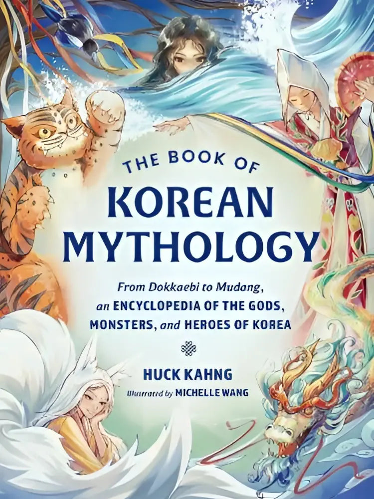 The book of korean mythology is a vibrant illustrated encyclopedia from dokkaebi to mudang with dynamic mythological characters