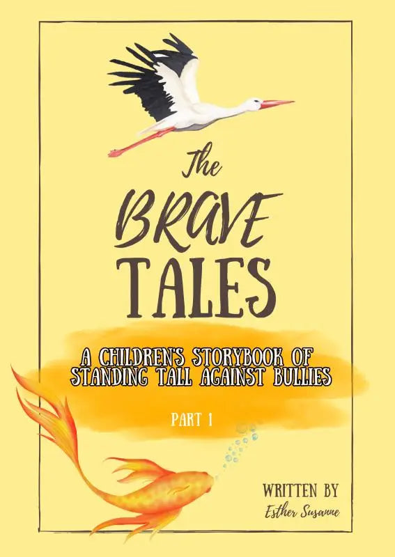 De cover van the brave tales kinderenboek toont een witte ooievaar boven een oranje goudvis staand tall against pesten