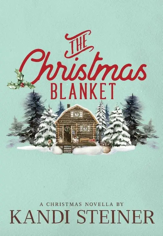 The christmas blanket boekomslag met een gezellig blokhut en sneeuw bedekte dennenbomen op mintgroene achtergrond door kandi steiner