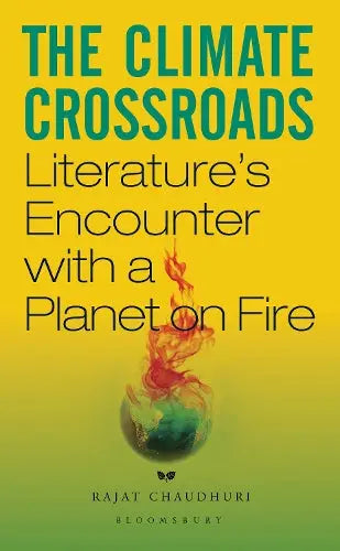 The Climate Crossroads - Literature’s Encounter with a Planet on Fire