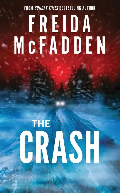 The Crash - The #1 Sunday Times Bestseller! A Pulse-Pounding Psychological Thriller from the Author of the Housemaid is Watching