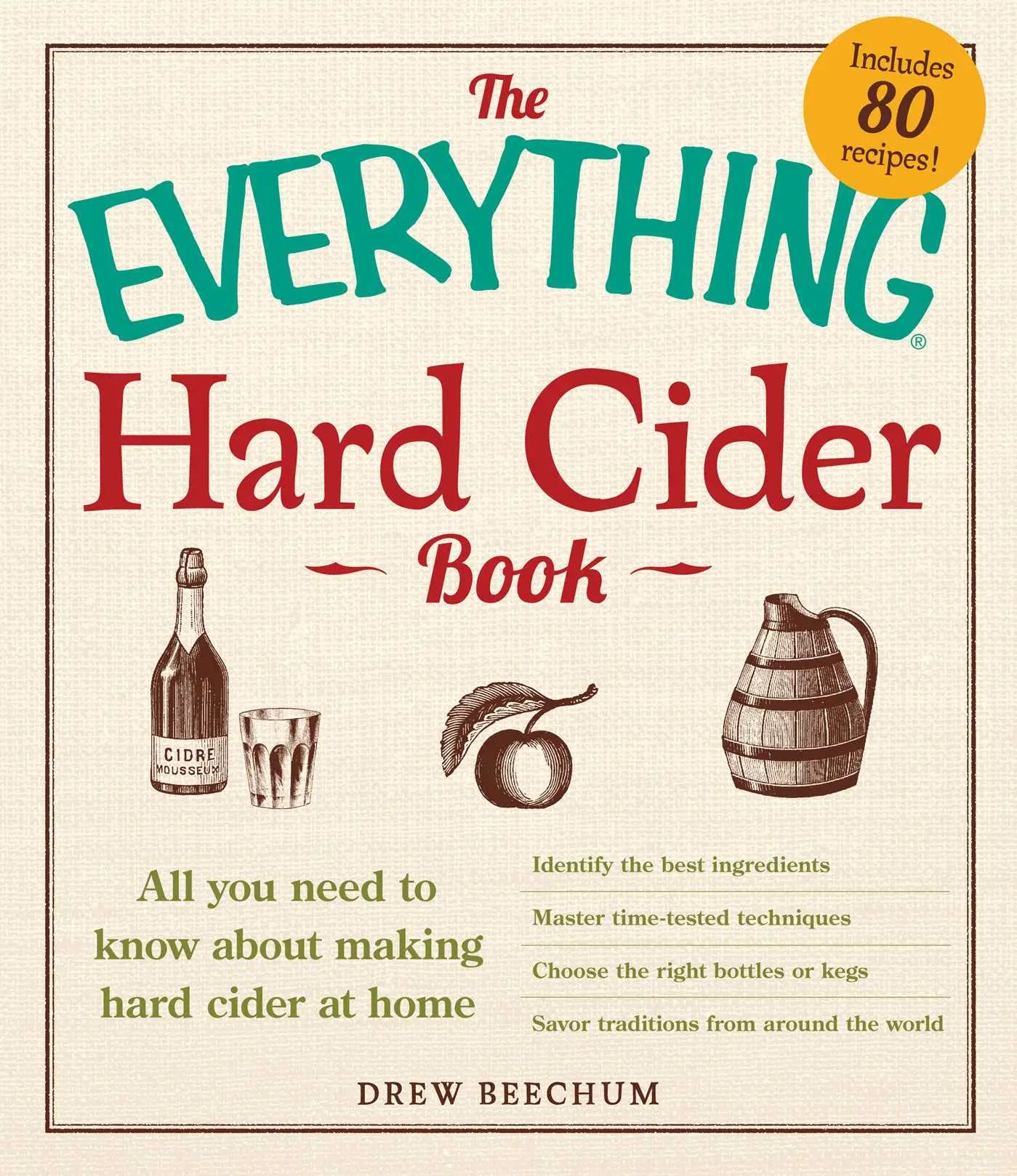 The Everything Hard Cider Book - All you need to know about making hard cider at ho