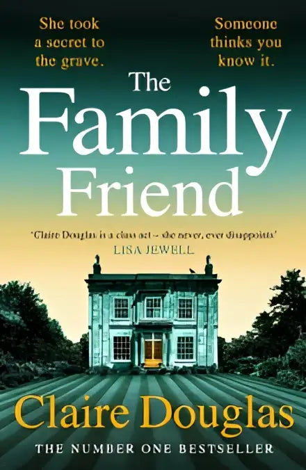 The family friend door claire douglas een paperbackboek met een groenblauwe en gouden omslag en een illustratie van een groot huis