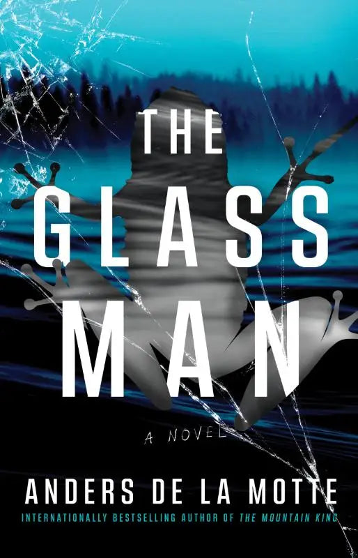 The glass man a novel by anders de la motte with a blue and black cover featuring a translucent figure and shattered glass
