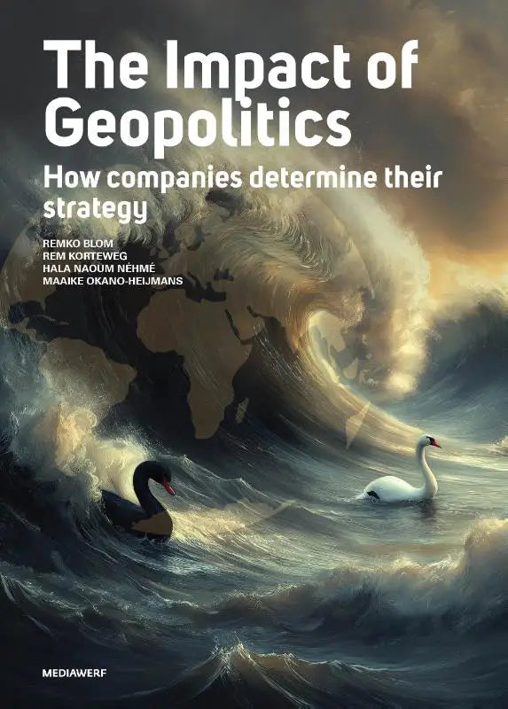 Cover of the book the impact of geopolitics showing how companies determine their strategy by remko blom and co-authors
