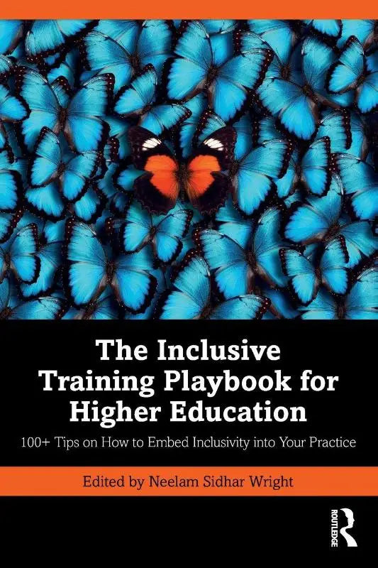 The Inclusive Training Playbook for Higher Education - 100+ Tips on How to Embed Inclusivity into Your Practice