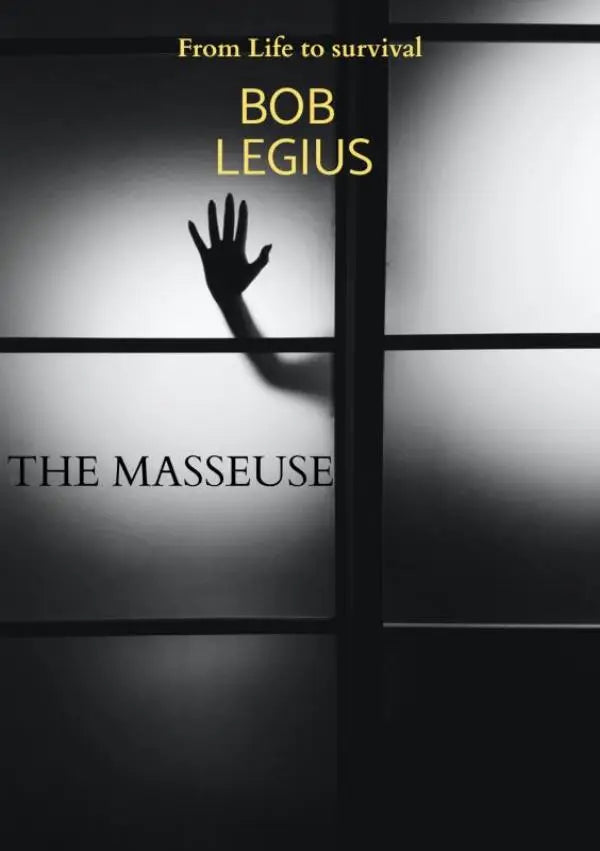 Zwarte en witte boekomslag van the masseuse met een silhouet van een hand en gouden letters van bob legius over life to survival