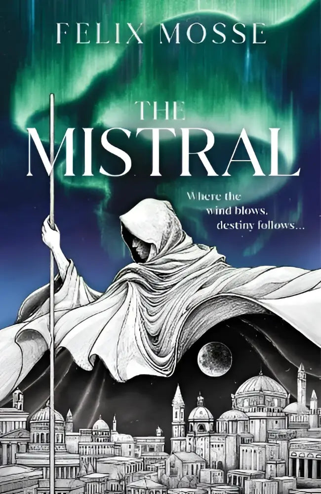 Boekcover van the mistral door felix mosse met een figuur in vloeiende gewaden en groene aurora’s