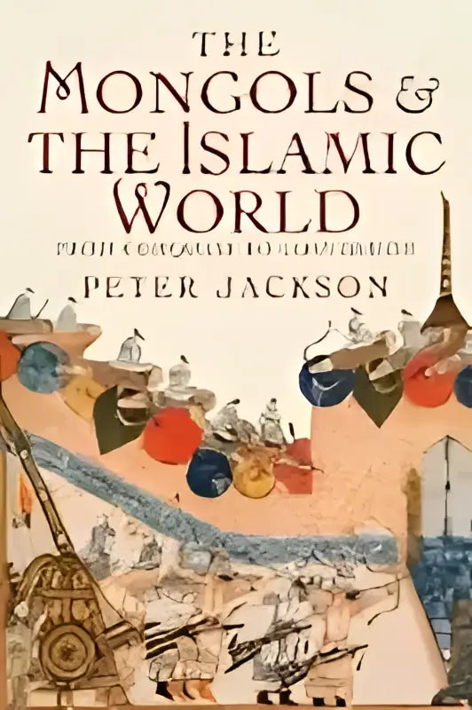 Hardcover boek the mongols and the islamic world met een geïllustreerde omslag van mongoolse krijgers en woestijnlandschappen
