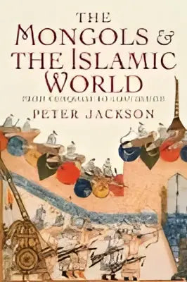 Hardcover boek the mongols and the islamic world met een geïllustreerde omslag van mongoolse krijgers en woestijnlandschappen