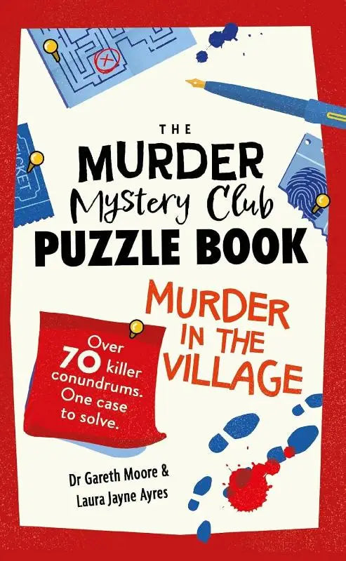 The Murder Mystery Club Puzzle Book: Murder in the Village - Over 70 Killer Conundrums. One Case to Solve