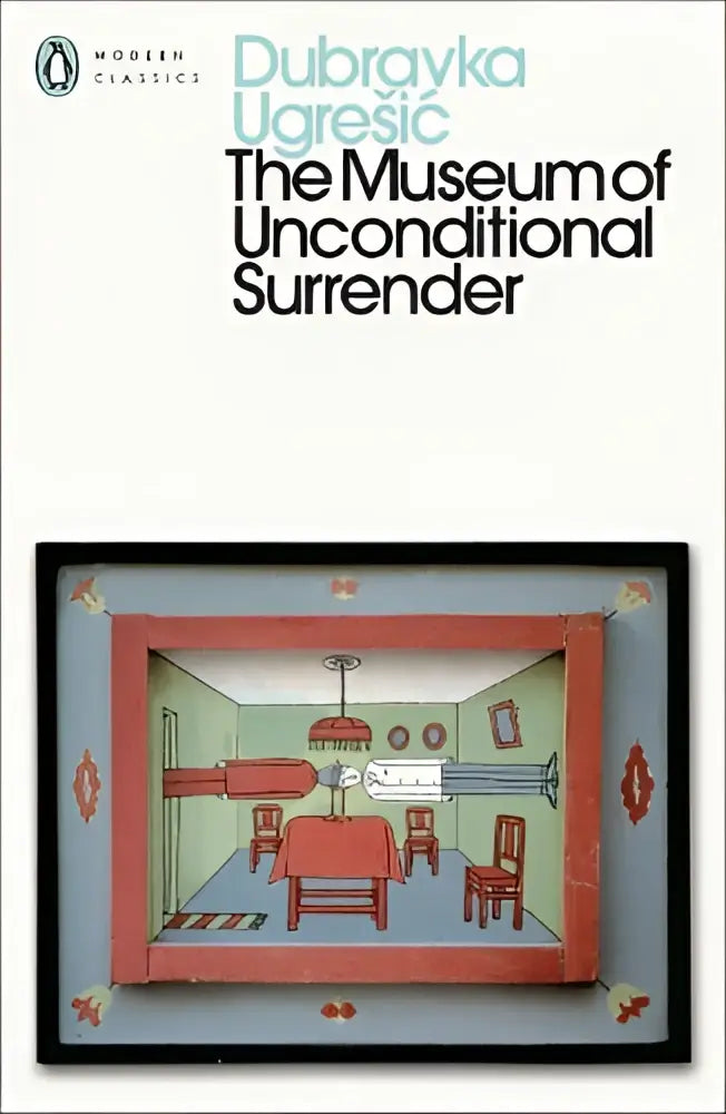 The museum of unconditional surrender door dubravka ugresic penguin modern classics paperback met minimalistische witte cover en zwarte tekst